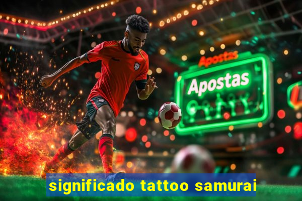 significado tattoo samurai